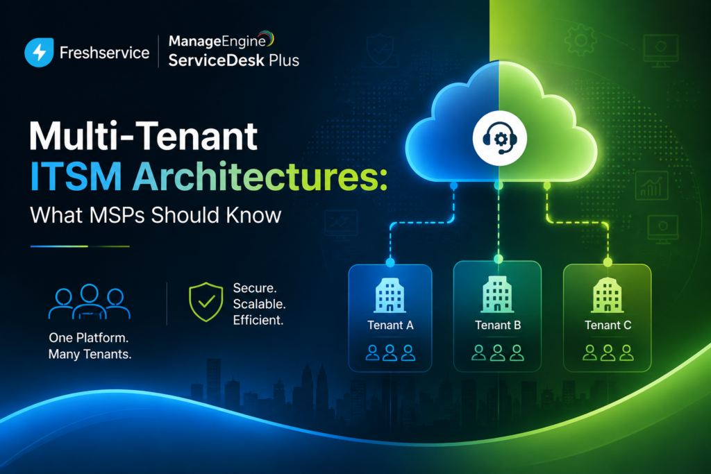 Multi-Tenant ITSM Architectures: What MSPs Should Know